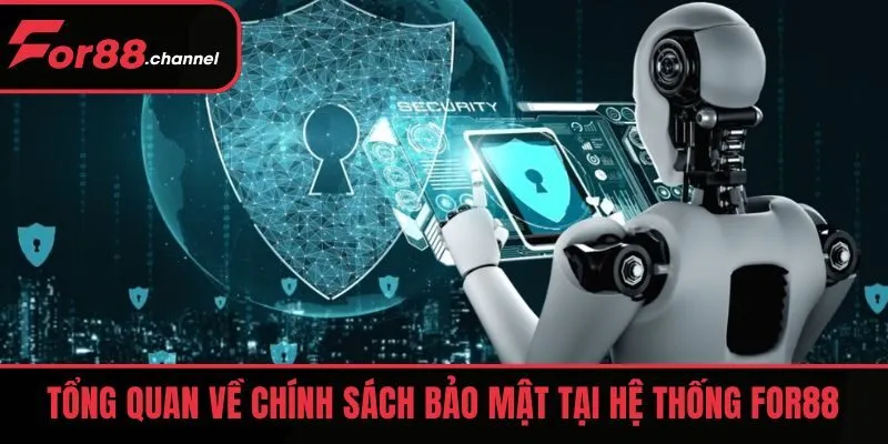 Tổng quan về chính sách bảo mật tại hệ thống FOR88