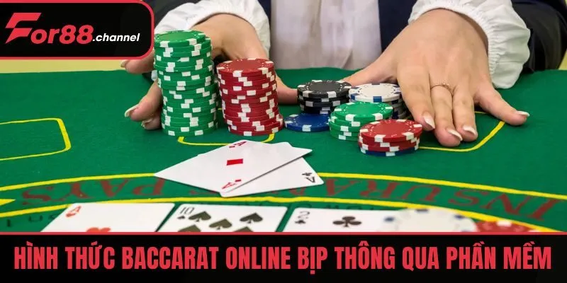 Hình thức Baccarat online bịp thông qua phần mềm
