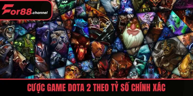 Cược Dota 2 theo tỷ số chính xác