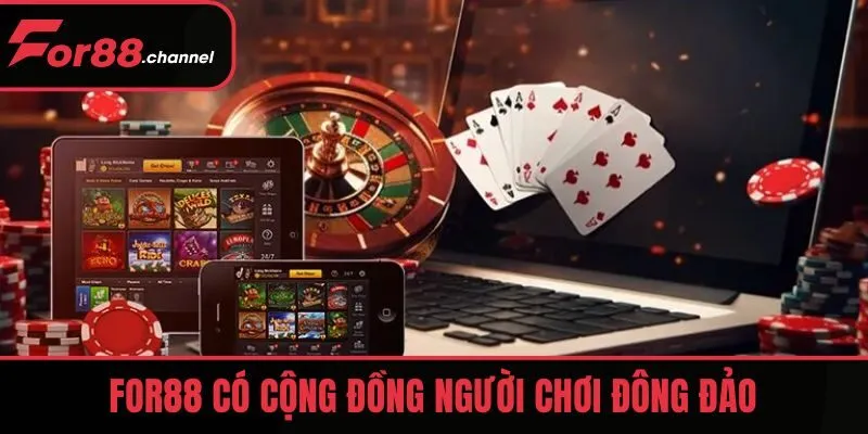 FOR88 có cộng đồng người chơi đông đảo
