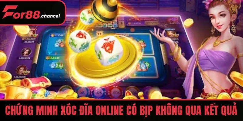 Chứng minh xóc đĩa online có bịp không qua kết quả