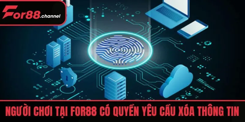 Người chơi có quyền yêu cầu xóa thông tin theo chính sách bảo mật