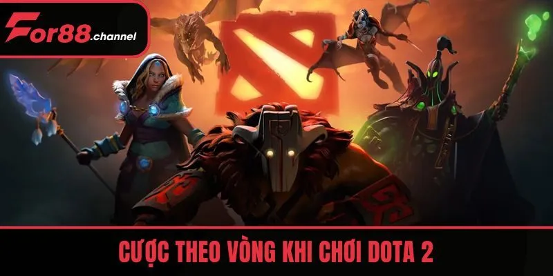 Cược Dota 2 theo vòng