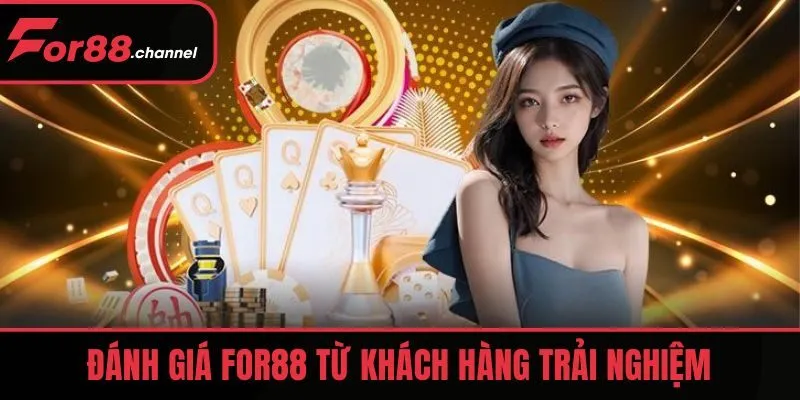 Đánh giá FOR88 từ khách hàng trải nghiệm