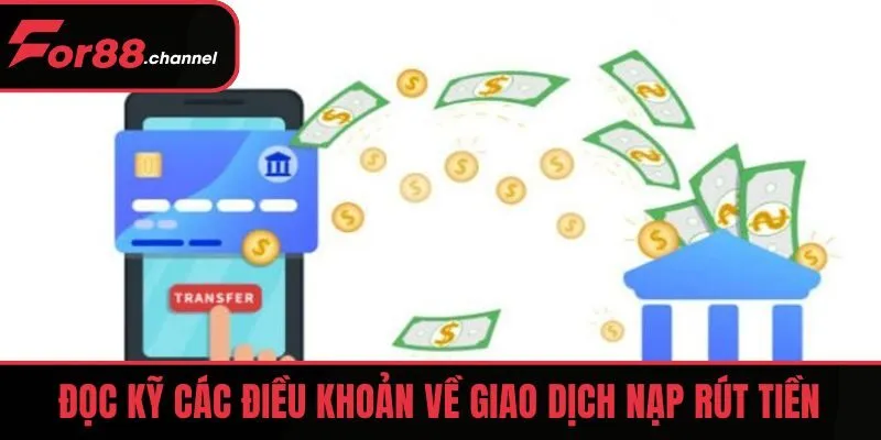 Đọc kỹ các điều khoản về giao dịch nạp rút tiền