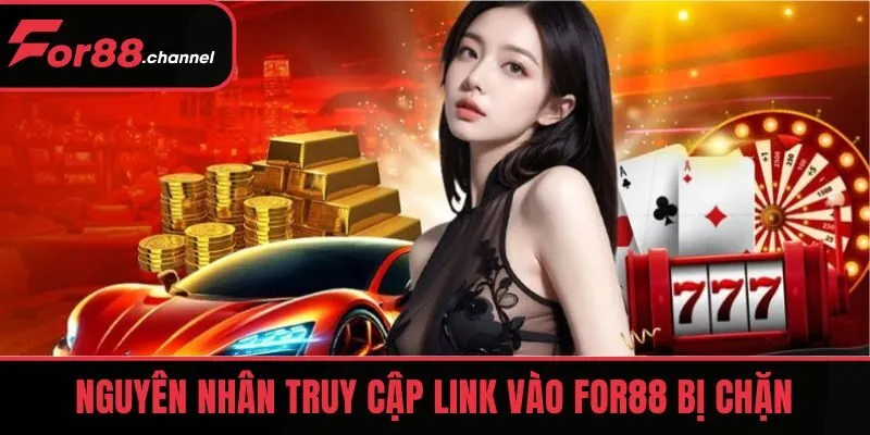 Nguyên nhân truy cập link vào FOR88 bị chặn