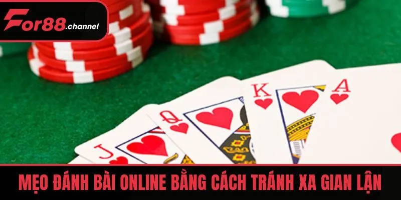 Mẹo đánh bài online tại nhà bằng cách tránh xa gian lận
